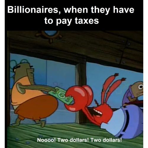 Billionaire when they have to pay taxes Spongebob memes 