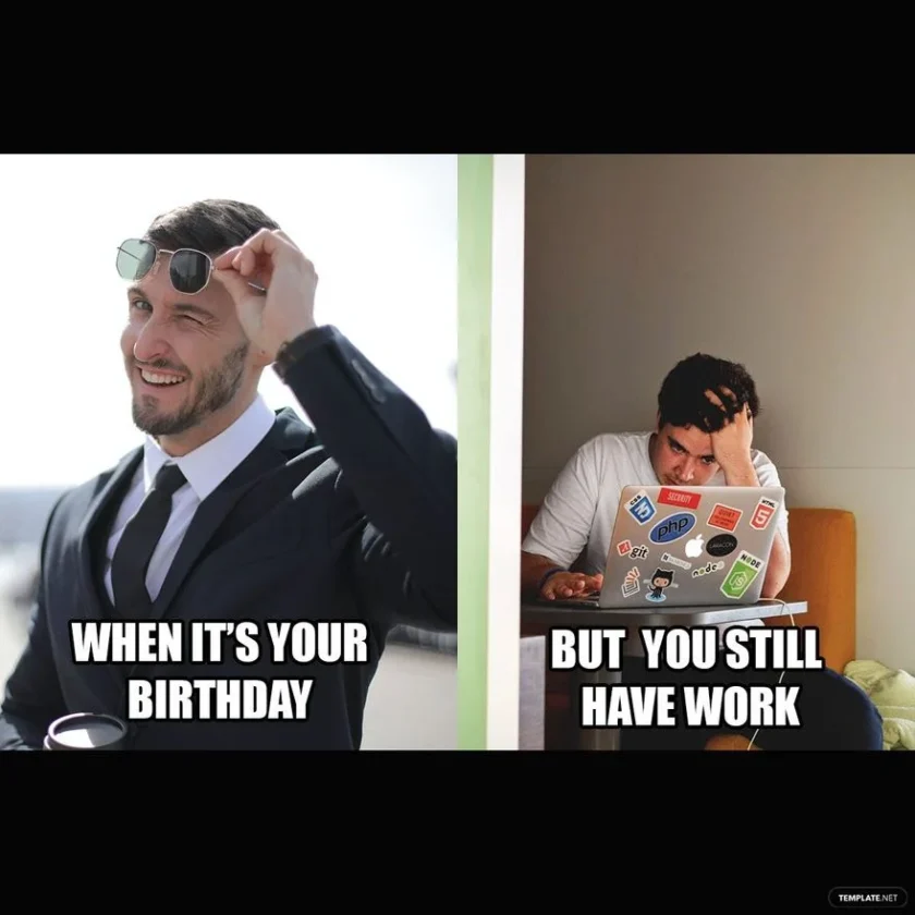 When its your birthday but you still have work