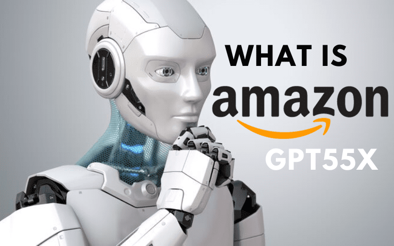 Unlocking the Power of Amazon's GPT55X AI Language Model: Everything You Should Know