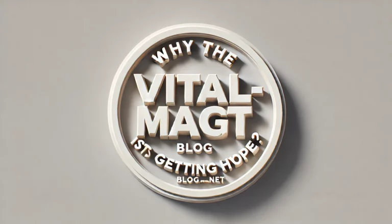 Why the Vital-Mag.Net Blog Is Getting Hype?